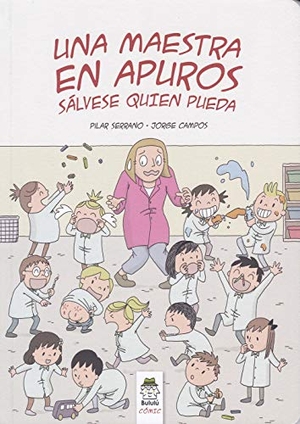Serrano Burgos, Pilar / Jorge Campos. Una maestra en apuros : sálvese quien pueda. Editorial Bululú, 2019.