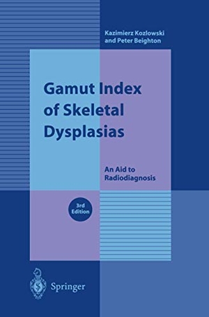 Beighton, Peter / Kazimierz Kozlowski. Gamut Index of Skeletal Dysplasias - An Aid to Radiodiagnosis. Springer London, 2001.