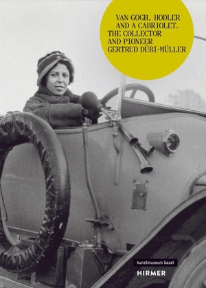Kunstmuseum, Basel / Géraldine Meyer (Hrsg.). Van Gogh, Hodler and a Cabriolet - The Collector and Pioneer Gertrud Dübi-Müller. Hirmer Verlag GmbH, 2026.