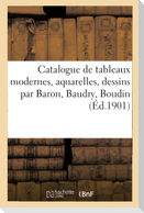 Catalogue de tableaux modernes, aquarelles, dessins par Baron, Baudry, Boudin