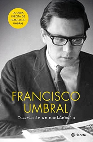 Umbral, Francisco. Diario de un noctámbulo. Editorial Planeta, S.A., 2015.