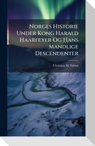 Norges Historie Under Kong Harald Haarfeyer Og Hans Mandlige Descendenter