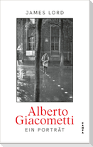 Alberto Giacometti: Ein Porträt