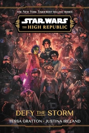 Gratton, Tessa / Justina Ireland. Star Wars: The High Republic: Defy the Storm. Penguin LLC  US, 2024.