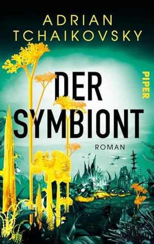 Tchaikovsky, Adrian. Der Symbiont - Roman | Politische SciFi vom Erfolgsautor von 'Kinder der Zeit'. Piper Verlag GmbH, 2026.