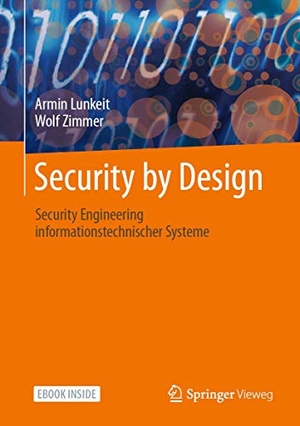 Lunkeit, Armin / Wolf Zimmer. Security by Design - Security Engineering informationstechnischer Systeme. Springer-Verlag GmbH, 2021.
