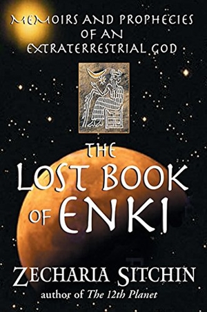 Sitchin, Zecharia. The Lost Book of Enki - Memoirs and Prophecies of an Extraterrestrial God. Inner Traditions/Bear & Company, 2001.