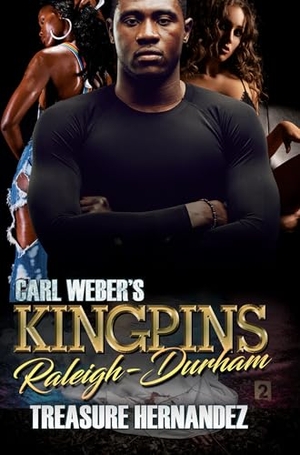 Hernandez, Treasure. Carl Weber's Kingpins: Raleigh-Durham. Kensington Publishing Corporation, 2023.
