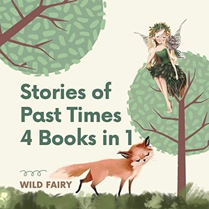 Fairy, Wild. Stories of Past Times - 4 Books in 1. Swan Charm Publishing, 2021.