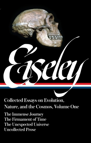 Eiseley, Loren. Loren Eiseley: Collected Essays on Evolution, Nature, and the Cosmos Vol. 1 (Loa #285): The Immense Journey, the Firmament of Time, the Unexpected Uni. Library of America, 2016.