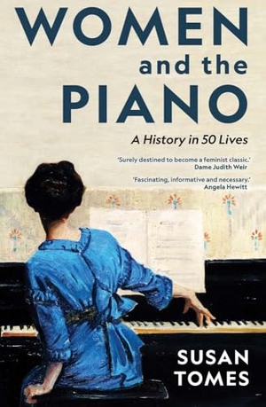 Tomes, Susan. Women and the Piano - A History in 50 Lives. Yale University Press, 2024.