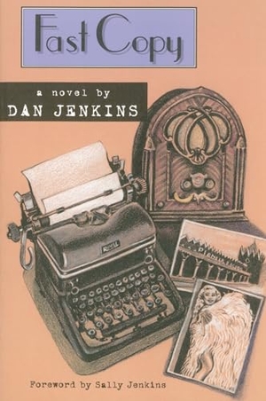 Jenkins, Dan. Fast Copy. Texas Christian University Press, 2001.