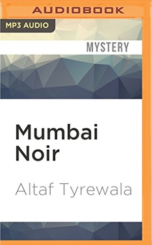 Tyrewala, Altaf. Mumbai Noir. Brilliance Audio, 2016.