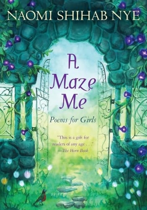 Nye, Naomi Shihab. A Maze Me. HarperCollins Publishers, 2014.