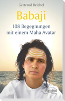 Babaji - 108 Begegnungen mit einem Maha Avatar