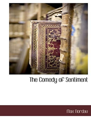 Nordau, Max Simon. The Comedy of Sentiment. BiblioLife, 2010.