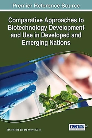 Bas, Tomas Gabriel / Jingyuan Zhao (Hrsg.). Comparative Approaches to Biotechnology Development and Use in Developed and Emerging Nations. Medical Information Science Reference, 2016.