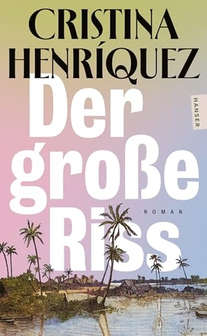 Henríquez, Cristina. Der große Riss - Roman. Carl Hanser Verlag, 2026.