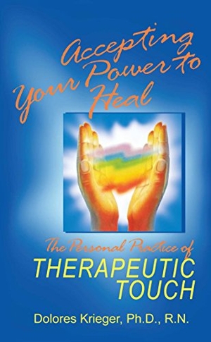 Krieger, Dolores. Accepting Your Power to Heal - The Personal Practice of Therapeutic Touch. Inner Traditions/Bear & Company, 1993.