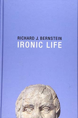 Bernstein, Richard J. Ironic Life. Polity Press, 2016.