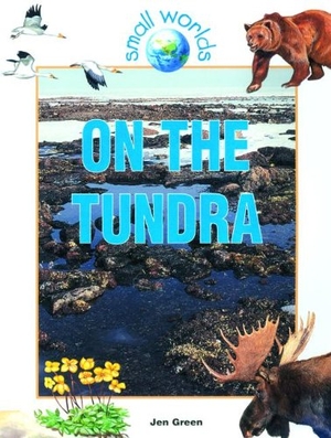 Green, Jen. On the Tundra. Crabtree Publishing Company, 2001.