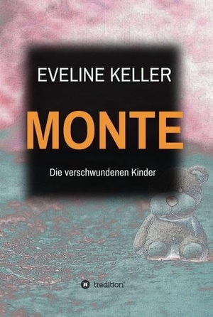 Keller, Eveline. MONTE - Die verschwundenen Kinder. tredition, 2020.