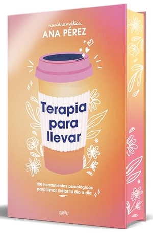 Pérez, Ana. Terapia Para Llevar (Edición Especial Cantos Pintados) / Therapy to Go (Special Edition Sprayed Edges). Prh Grupo Editorial, 2026.