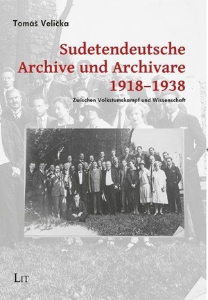 Veli¿ka, Tomá¿. Sudetendeutsche Archive und Archivare 1918-1938 - Zwischen Volkstumskampf und Wissenschaft. Lit Verlag, 2025.