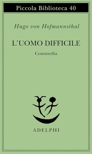 Hofmannsthal, Hugo Von. L' uomo difficile. Commedia. , 1976.