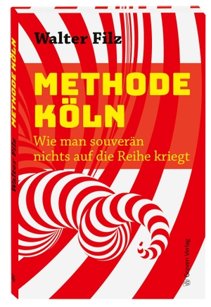 Filz, Walter. Methode Köln - Wie man souverän nichts auf die Reihe kriegt. Greven Verlag, 2026.