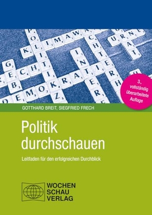 Breit, Gotthard / Siegfried Frech. Politik durchschauen - Leitfaden für den erfolgreichen Durchblick. Wochenschau Verlag, 2023.