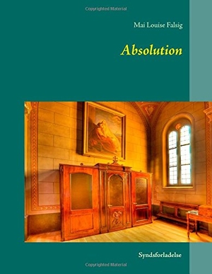 Falsig, Mai Louise. Absolution - Syndsforladelse. Books on Demand, 2014.