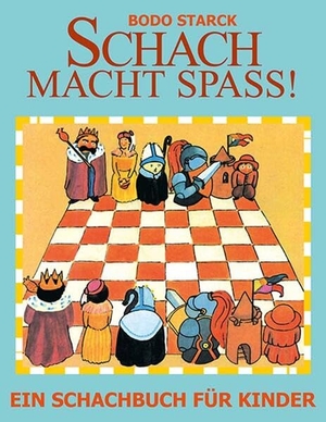 Starck, Bodo. Schach macht Spaß - Ein Schachbuch für Kinder. Beyer, Joachim Verlag, 2026.