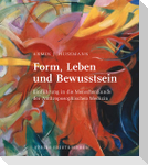 Form, Leben und Bewusstsein