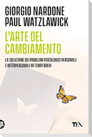 L' arte del cambiamento. La soluzione dei problemi psicologici personali e interpersonali in tempi brevi