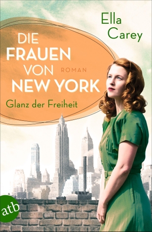Carey, Ella. Die Frauen von New York - Glanz der Freiheit - Roman. Aufbau Taschenbuch Verlag, 2021.