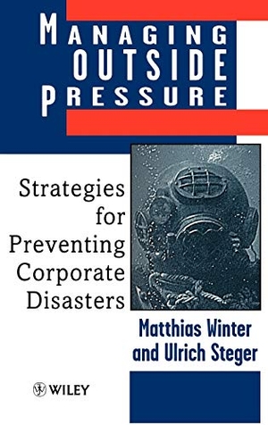 Winter, Matthias / Steger, Ulrich et al. Managing Outside Pressure - Strategies for Preventing Corporate Disasters. John Wiley & Sons, 1998.