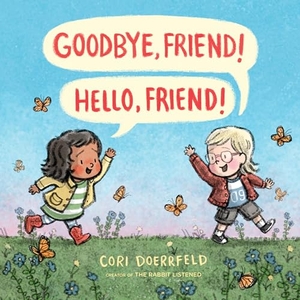Doerrfeld, Cori. Goodbye, Friend! Hello, Friend!. Penguin Young Readers Group, 2019.