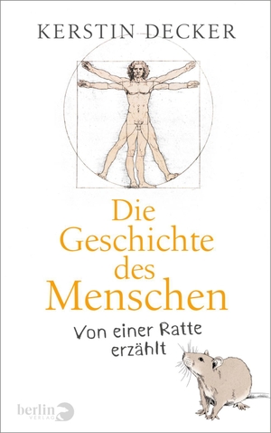 Decker, Kerstin. Die Geschichte des Menschen - Von einer Ratte erzählt. Berlin Verlag, 2021.
