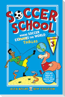 Soccer School Season 3: Where Soccer Explains (Tackles) the World