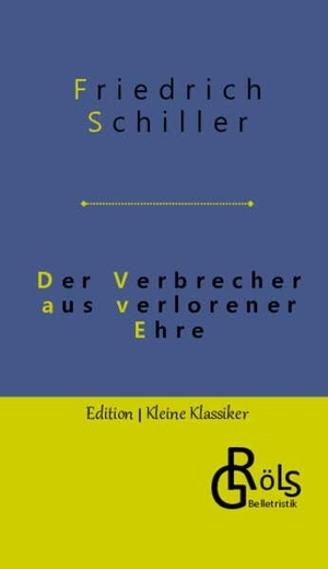 Schiller, Friedrich. Der Verbrecher aus verlorener Ehre. Gröls Verlag, 2022.