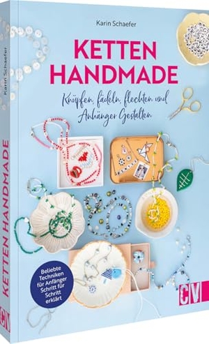 Schaefer, Karin / Helena Schaeder Söderberg. Ketten handmade - Knüpfen, fädeln, flechten und Anhänger gestalten. Beliebte Techniken Schritt für Schritt erklärt. Christophorus Verlag, 2025.