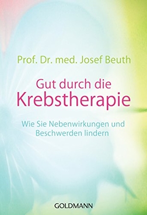 Beuth, Josef. Gut durch die Krebstherapie - Wie Sie Nebenwirkungen und Beschwerden lindern -. Goldmann TB, 2017.