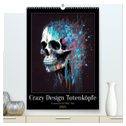 Crazy Design Totenköpfe (hochwertiger Premium Wandkalender 2025 DIN A2 hoch), Kunstdruck in Hochglanz
