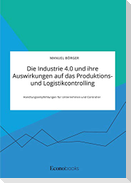 Die Industrie 4.0 und ihre Auswirkungen auf das Produktions- und Logistikcontrolling. Handlungsempfehlungen für Unternehmen und Controller