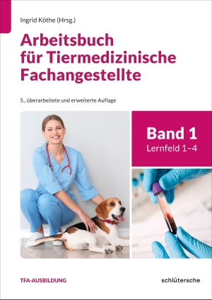 Köthe, Ingrid / Wiebke-Felicitas Nierath. Arbeitsbuch für Tiermedizinische Fachangestellte Bd. 1 - Band 1: Lernfeld 1-4. Schlütersche Verlag, 2026.