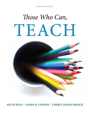 Bolick, Cheryl Mason / Cooper, James et al. Those Who Can, Teach. Cengage Learning, Inc, 2015.