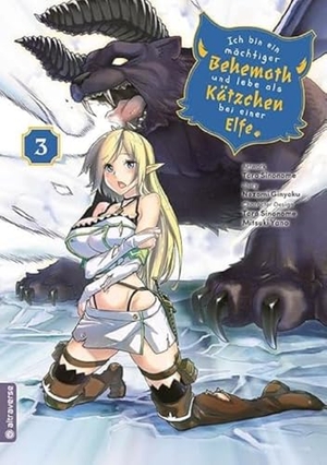 Ginyoku, Nozomi / Sinonome, Taro et al. Ich bin ein mächtiger Behemoth und lebe als Kätzchen bei einer Elfe 03. Altraverse GmbH, 2022.
