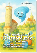 Pusti entdeckt die Osterbräuche von Bautzen - Der kleine Wirbelwind auf Entdeckungsreise