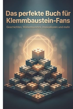 Schmidt, David. Das perfekte Buch für Klemmbaustein-Fans - Geschichten, Wissenswertes, Inspirationen und mehr. FlipFlop, 2025.